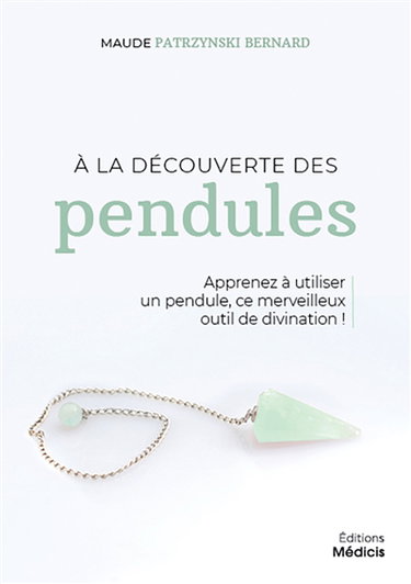 Couverture de A la découverte des pendules : apprenez à utiliser un pendule, ce merveilleux outil de divination !