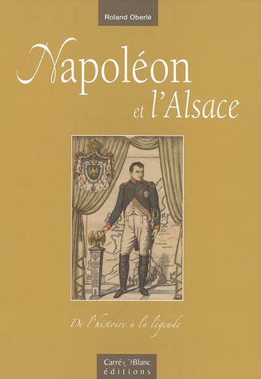 Napoléon et l'Alsace : de l'histoire à la légende