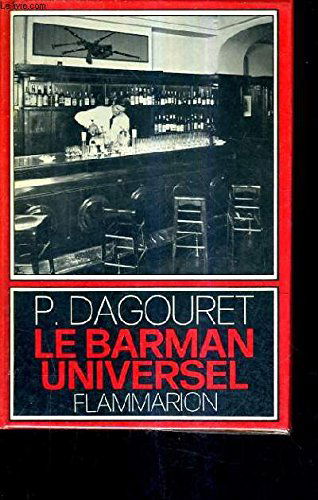 LE BARMAN UNIVERSEL - 600 RECETTES DE BOISSONS DE BAR LES VINS LES EAUX - PETITE ENCYCLOPEDIE DU RESTAURATEUR.