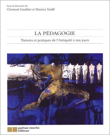 La pédagogie: Théories et pratiques de l'Antiquité à nos jours