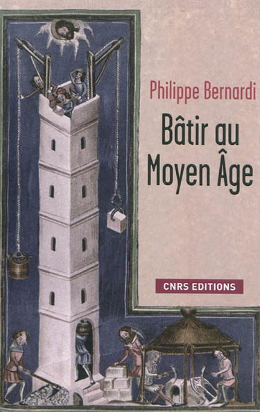 Bâtir au Moyen Age, XIIIe-milieu XVIe siècle
