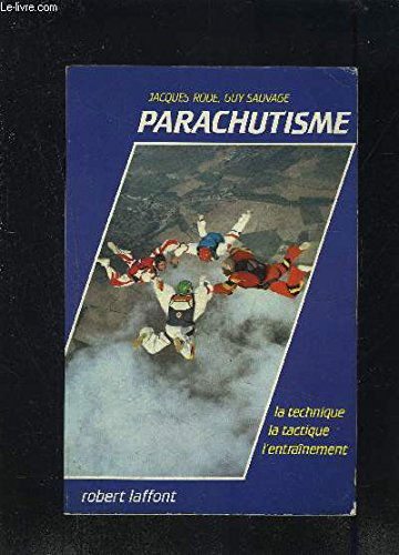 Parachutisme -la technique la tactique l'entrainement