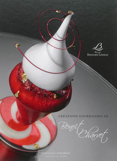 Créations gourmandes de Benoît Charvet : Relais Bernard Loiseau