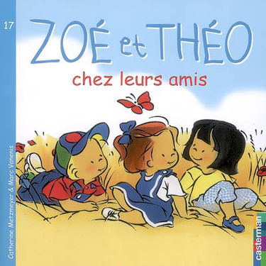 Zoé et Théo. Vol. 17. Zoé et Théo chez leurs amis