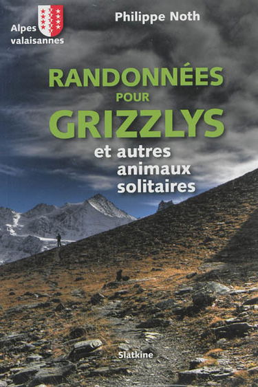 Randonnées pour grizzlys et autres animaux solitaires : Alpes valaisannes