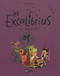 Les Excalibrius. Vol. 1. Les enfants rois