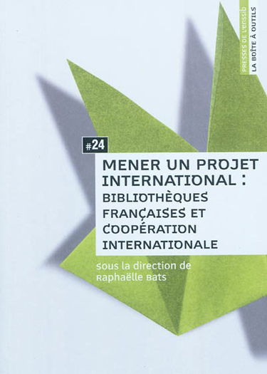 Mener un projet international : bibliothèques françaises et coopération internationale