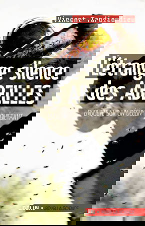 L'étrange silence des abeilles : enquête sur un déclin inquiétant