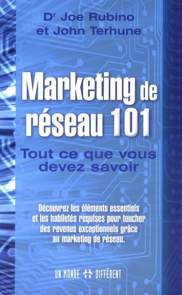 Marketing de réseau 101 : tout ce que vous devez savoir : découvrez les éléments essentiels et les habiletés requises pour toucher des revenus exceptionnels grâce au marketing de réseau