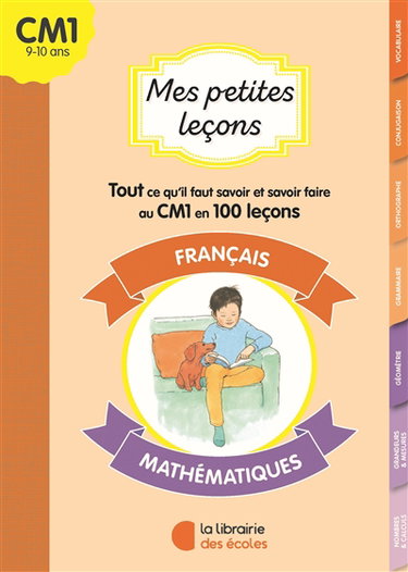 Mes petites leçons CM1 : français, mathématiques : tout ce qu'il faut savoir et savoir-faire au CM1 en 100 leçons