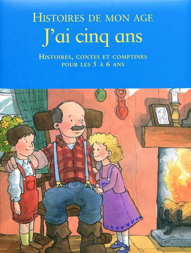J'ai cinq ans : histoires, contes et comptines pour les 5 à 6 ans