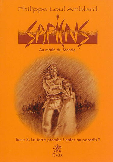 Sapiens : au matin du monde. Vol. 3. La terre promise ! : enfer ou paradis ?