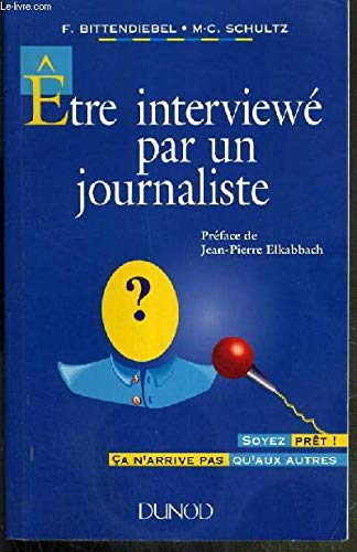 Etre interviewé par un journaliste : soyez prêts ! Ça n'arrive pas qu'aux autres