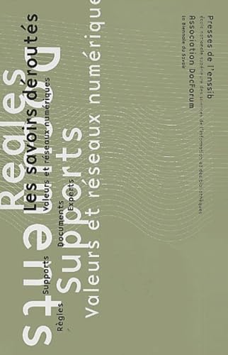Les savoirs déroutés : experts, documents, supports, règles, valeurs et réseaux numériques