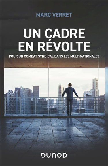 Un cadre en révolte : pour un combat syndical dans les multinationales