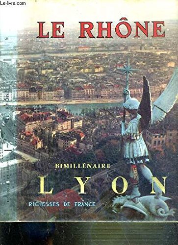 Couverture de LE RHONE - BIMILLENAIRE LYON - RICHESSES DE FRANCE par Collectif