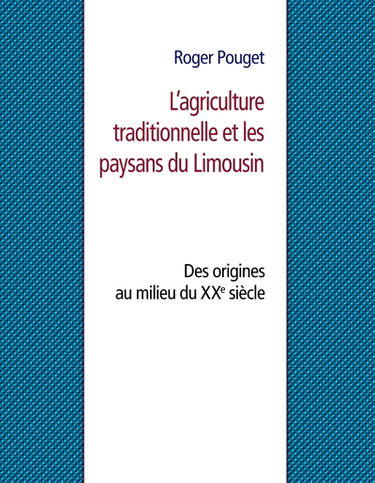 L'agriculture traditionnelle et les paysans du Limousin