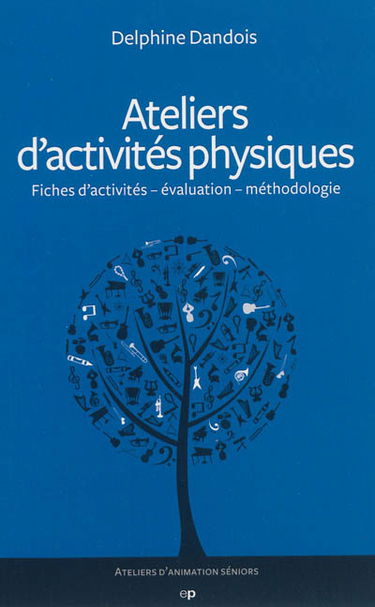 Ateliers d'activités physiques : fiches d'activités, évaluation, méthodologie