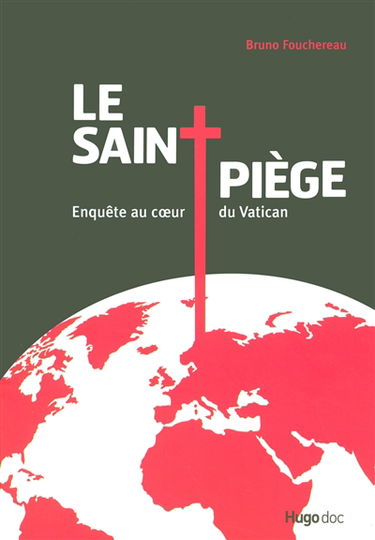 Le saint piège : enquête au coeur du Vatican