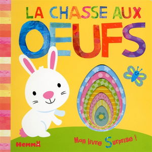 La chasse aux oeufs : mon livre surprise !