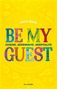 Be my guest : cuisine, générosité et hospitalité