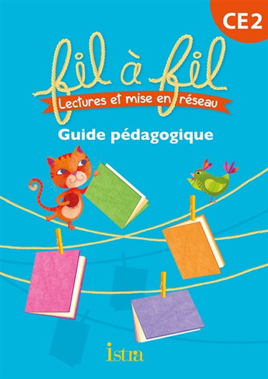 Fil à fil CE2 : lectures et mise en réseau : guide pédagogique