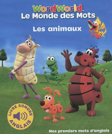 Le monde des mots. Les animaux : mes premiers mots d'anglais. Word World. Les animaux : mes premiers mots d'anglais