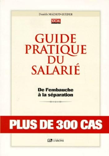 Guide pratique du salarié : de l'embauche à la séparation