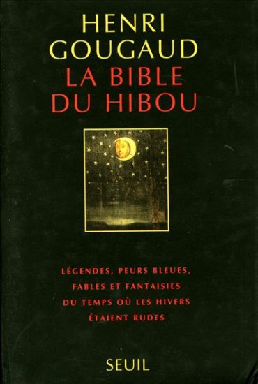 La Bible du hibou : légendes, peurs bleues, fables et fantaisies du temps où les hivers étaient rudes