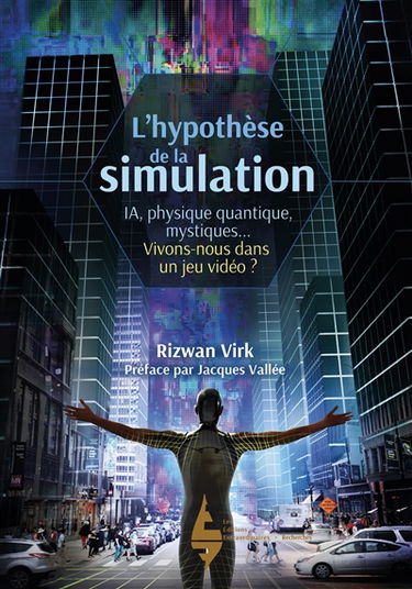 L'hypothèse de la simulation : un informaticien du MIT montre pourquoi l'IA, la physique quantique et les mystiques orientaux s'accordent à dire que nous vivons dans un jeu vidéo