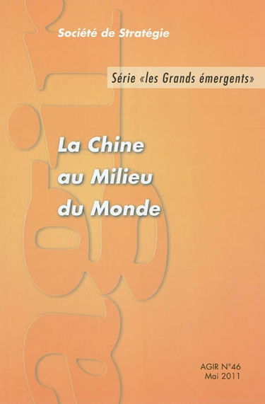 Agir, n° 46. La Chine au milieu du monde