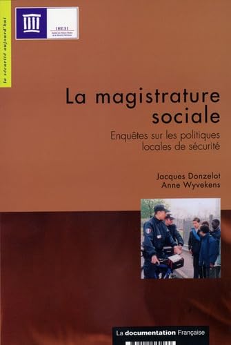 La magistrature sociale: Enquêtes sur les politiques locales de sécurité