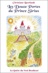 Les douze portes du prince Sirius : la quête du vrai bonheur