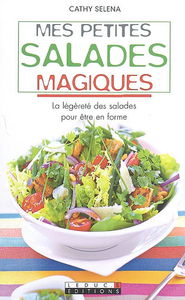 Mes petites salades magiques : la légèreté des salades pour être en forme