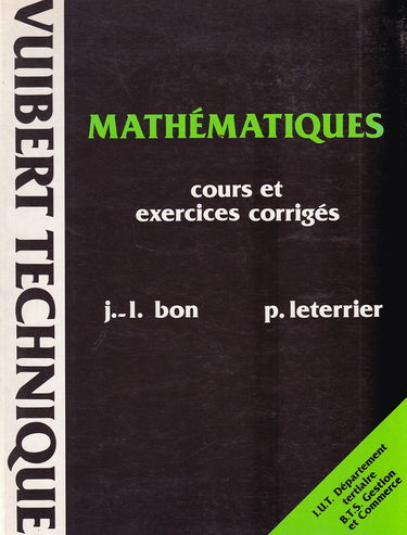 Mathématiques, cours et exercices corrigés : I.U.T. département tertiaire, B.T.S. gestion et commerce