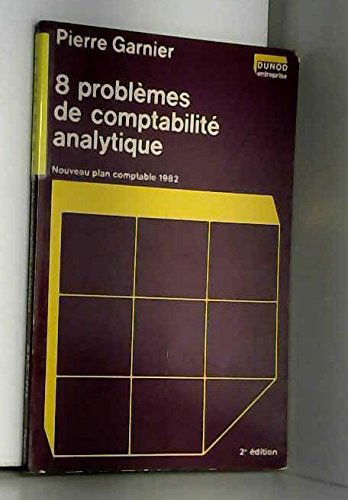 Huit problèmes de comptabilité analytique : nouveau plan comptable