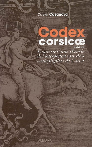 Codex corsicae. Esquisse d'une théorie de l'interprétation des socioglyphes de Corse