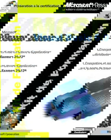 Kit de Formation Microsoft Visual Basic 6.0 MCSD : Examens 70-176 et 70-175