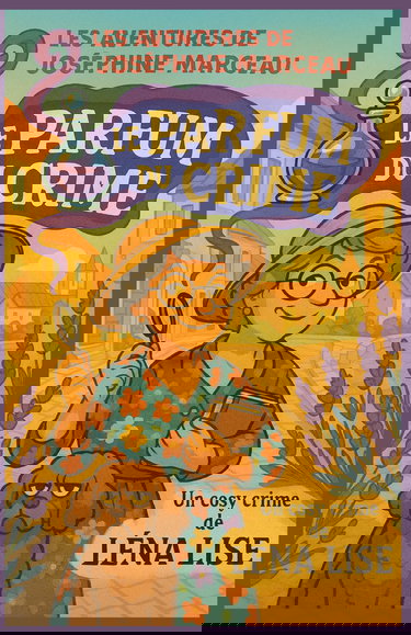 Les aventures de Joséphine Marceau Le Parfum du Crime: Laissez-vous emporter par cette enquête parfumée pleine de charme, de secrets… et d’un soupçon d’humour piquant !