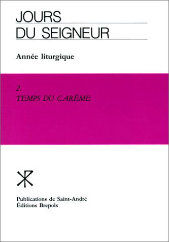 Jours du Seigneur : année liturgique. Vol. 2. Temps du carême