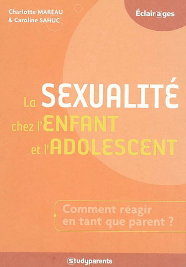La sexualité chez l'enfant et l'adolescent : comment réagir en tant que parent ?