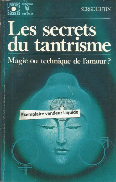 Les secrets du tantrisme. magie ou technique de l'amour ?