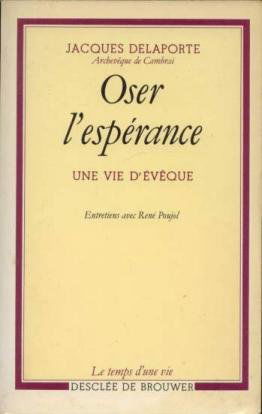 Oser l'espérance : une vie d'évêque : entretiens
