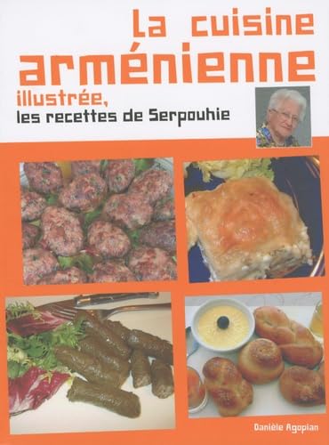 "la cuisine arménienne illustrée ; les recettes de Serpouhie"