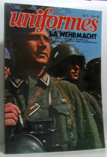 Couverture de Uniformes: La Wehrmacht: Insignes et Attributs de L'Armee de Terre Allemande (Heer). Hors- Serie No 1.