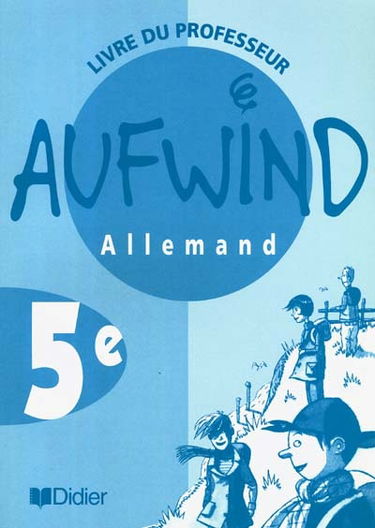 Aufwind, allemand, 5e : livre du professeur