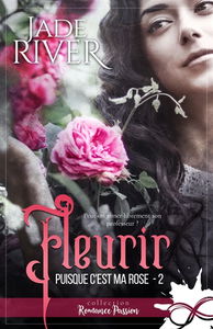 Fleurir : Puisque c'est ma rose, T2