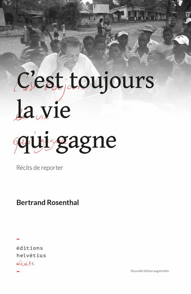 Cest toujours la vie qui gagne, récits de reporter