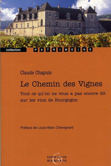 Le chemin des vignes : tout ce qu'on ne vous a pas encore dit sur les vins de Bourgogne