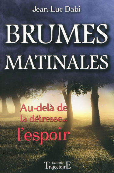 Brumes matinales : au-delà de la détresse... l'espoir